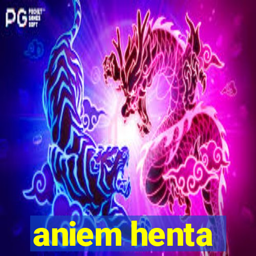 aniem henta